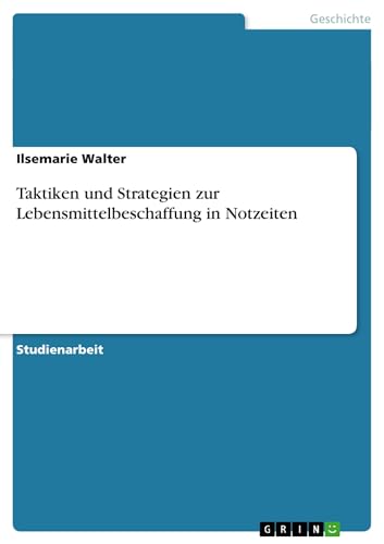 Taktiken und Strategien zur Lebensmittelbeschaffung in Notzeiten (German Editio…