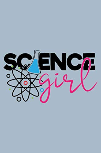 Science girl: 6 x 9 inch 110 pages College Chemistry Humor Quote Notebook-Science notebook- Chemistry Notebook-Laboratory Notebook