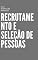Livro Recrutamento e Seleção de Pessoas: Estratégias e Práticas para o Sucesso