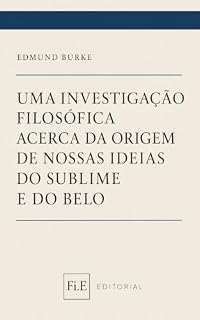 Livro Uma investigação filosófica acerca da origem de nossas ideias do Sublime e do Belo (Coleção Estética)