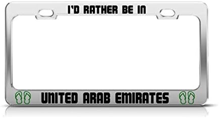 Chik yx I'D RATHER BE IN UNITED ARAB EMIRATES Country License Plate Frame