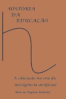 Livro História do Brasil: A educação na era da inteligência artificial (História da Educação)