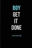 Boy Get It Done: 2018 - 2019 School Planner: School Schedule Calendar Planner with Inspirational Quotes and Notes Pages by Dluxe Planners