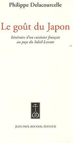 Download Le goût du Japon : Itinéraire d'un cuisinier français au pays du Soleil-Levant PDF