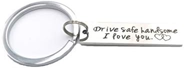 Drive Safe Keychains Drive Safe Handsome I Love You Keychain for Trucker Dad Husband Boyfriend Valentines Day Gift (New-Handsome-1)