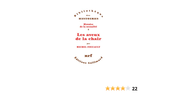 Les Aveux De La Chair Histoire De La Sexualite Iv French Edition Foucault Michel Gros Frederic 9782072700347 Amazon Com Books