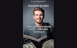 Livro DINHEIRO NA MÃO: COMO JOVENS INTELIGENTES ESTÃO CONSTRUINDO SUA RIQUEZA