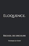Eloquence.: Recueil de discours (French Edition) by