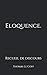 Eloquence.: Recueil de discours (French Edition) by