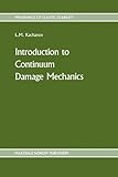 Introduction to Continuum Damage Mechanics, Kachanov, L., 9048182964