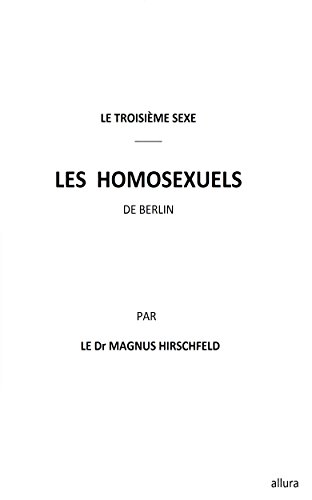 Les Homosexuels de Berlin. Le 3e sexe. (French Edition)