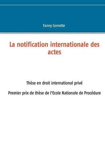 La  notification internationale des actes