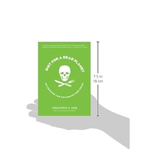 Diet for a Dead Planet: Big Business and the Coming Food Crisis