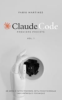 Livro Claude Code: Premiers Projets: De zéro à votre première app fonctionnelle sans prérequis techniques
