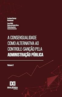 Livro A consensualidade como alternativa ao controle-sanção pela Administração Pública: – Volume 2