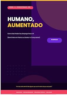 Livro Humano aumentado: Como Nao Perder Seu Emprego Para a IA (Sem Entrar em Panico ou Destruir o Computador)