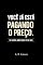 Livro VOCÊ JÁ ESTÁ PAGANDO O PREÇO. SÓ AINDA NÃO SABE PELO QUÊ. (TRILOGIA SILENCIOSA Três livros sobre o que você aceitou em silêncio Livro 1)