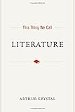 This Thing We Call Literature