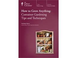 How to Grow Anything: Container Gardening Tips & Techniques (Great Courses), No. 9716