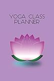 Yoga Class Planner: A beautifully designed journal to plan effective classes ahead of time - for yog by Barefoot Bodeez