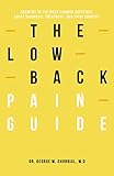 The Low Back Pain Guide: Answers To The Most Common Questions About Diagnosis, Treatment Options, an by George Ghobrial