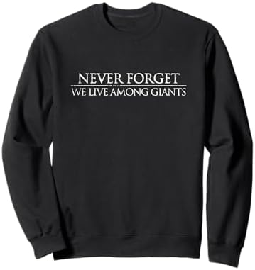 Amazon.com: never forget we live among giants T-Shirt : Clothing
