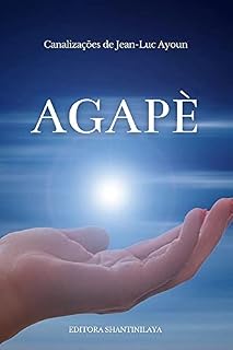 Livro AGAPÈ (Canalizações de Jean-Luc Ayoun)