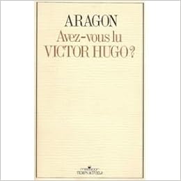 Amazon Fr Avez Vous Lu Victor Hugo Anthologie Poetique Aragon L Livres