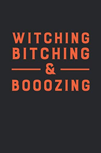 Witching, Bitching & Booozing: Blank Lined Notebook / Journal Gift 6x9 Inches (120 pages)
