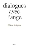 Dialogues avec l'ange, édition intégrale by 