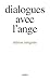 Dialogues avec l'ange, édition intégrale by 