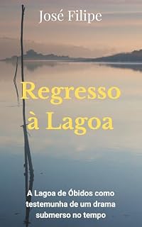 Livro Regresso à Lagoa: A lagoa de Óbidos como testemunha de um drama submerso no tempo