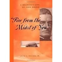 "Fire From the Midst of You": A Religious Life of John Brown