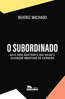 Livro O subordinado: Guia para mostrar o seu valor e alcançar objetivos de carreira