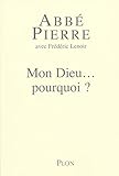 Mon Dieu... pourquoi ? : Petites méditations sur la foi chrétienne et le sens de la vie by 