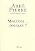 Mon Dieu... pourquoi ? : Petites méditations sur la foi chrétienne et le sens de la vie by 