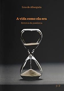 Livro A Vida Como Ela Era: Retratos da Pandemia