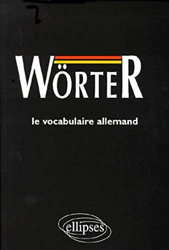 Wörter : Le Vocabulaire allemand by Collectif