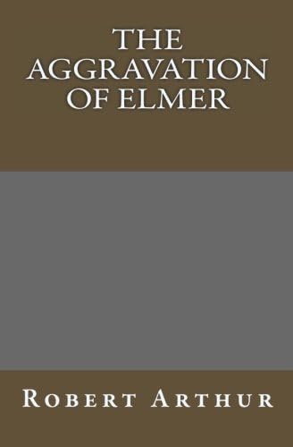 The Aggravation Of Elmer