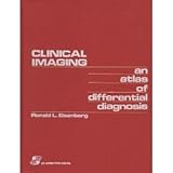 Clinical Imaging : An Atlas of Differential Diagnosis, Eisenberg, Ronald M., 0871898519