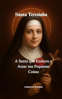 Livro Santa Teresinha: A Santa que Ensinou a Amar nas Pequenas Coisas (OS SANTOS DE TODO DIA)