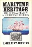 Maritime Heritage : The Ships and Seamen of Southern Ceredigion, Jenkins, J. Geraint, 0850889855