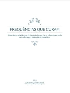 Livro Frequências que curam : Alimentação e Nutrição: A Evolução do Corpo, Mente e Espírito por meio da Radiestesia e do Equilíbrio Energético"