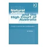 Natural Justice and the High Court of Australia : A Study in Common Law Constitution, Holloway, Ian, 0754622185