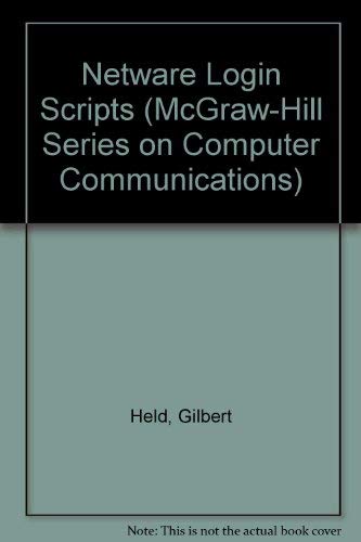 Netware Login Scripts: The Productivity Tool for Administrator's and Users (McGraw-Hill Series on Co by Gil Held