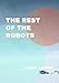 The Rest of the Robots