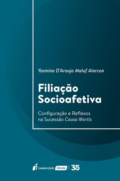 Filiação Socioafetiva - Configuração e Reflexos na Sucessão Causa Mortis - 2024