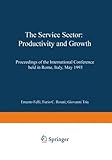 Image de The Service Sector: Productivity and Growth: Proceedings of the International Conference held in Rome, Italy, May 27–28 1993 (Contributions to Econo