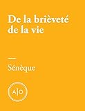De la brièveté de la vie (French Edition) by Sénèque Le Jeune
