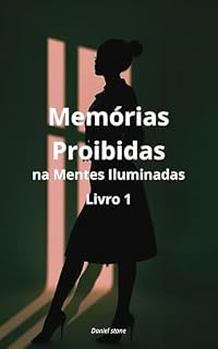 Livro Memórias Proibidas na Mentes Iluminadas: Livro 1